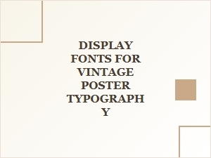 Display Fonts for Vintage Poster Typography