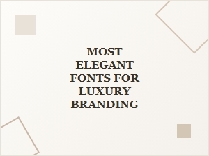 The Elegant Fonts for Luxury Branding Identity