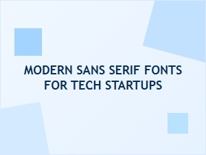 Modern Sans Serif Fonts for Functional Tech Startups