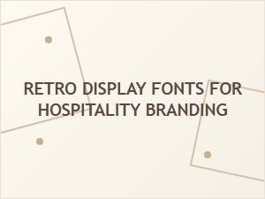 Craft a Welcoming Vibe with Retro Hospitality Fonts